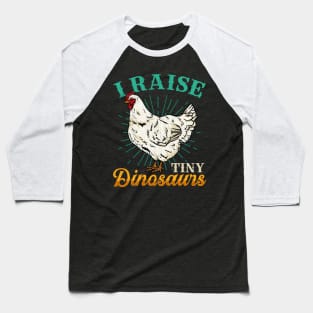 I Raise Tiny Dinosaurs - Funny Chicken Farming Gift Baseball T-Shirt